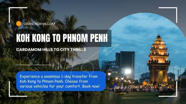 Koh Kong to Phnom Penh - Cardamom Hills to City Thrills