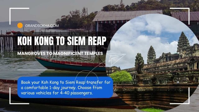 Koh Kong to Siem Reap Transfer Comfortable 1-Day Journey